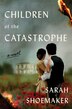 CHILDREN OF THE CATASTROPHE by Sarah Shoemaker, Hardcover | Indigo Chapters