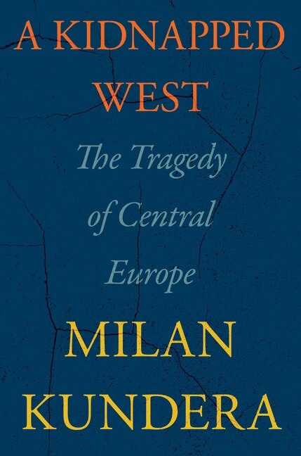 A Kidnapped West by Milan Kundera, Hardcover | Indigo Chapters