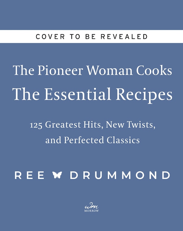 The Pioneer Woman Cooks—The Essential Recipes by Ree Drummond, Hardcover | Indigo Chapters