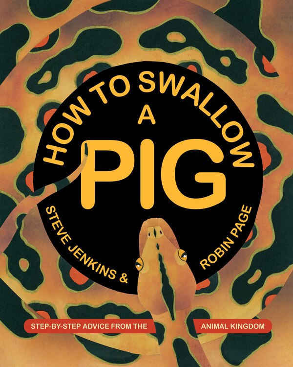 How to Swallow a Pig by Steve Jenkins, Paperback | Indigo Chapters