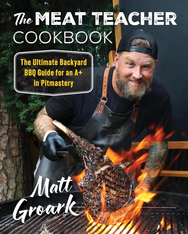 The Meat Teacher Cookbook by Matt Groark, Hardcover | Indigo Chapters