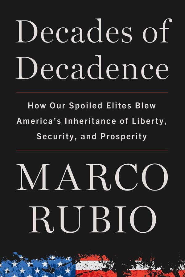 Decades of Decadence by Marco Rubio, Hardcover | Indigo Chapters