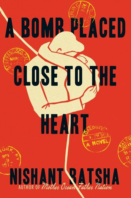A Bomb Placed Close to the Heart by Nishant Batsha, Hardcover | Indigo Chapters