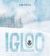 Igloo by Ann Kim Ha, Hardcover | Indigo Chapters