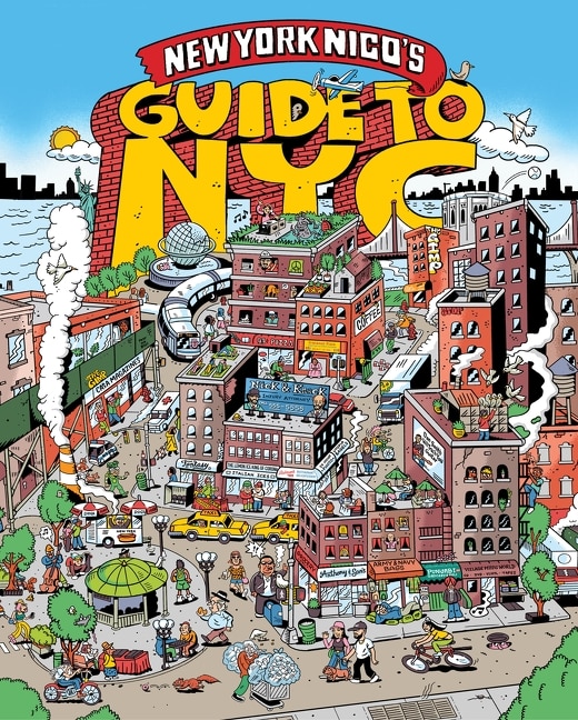 New York Nico's Guide to NYC by New York New York Nico, Hardcover | Indigo Chapters