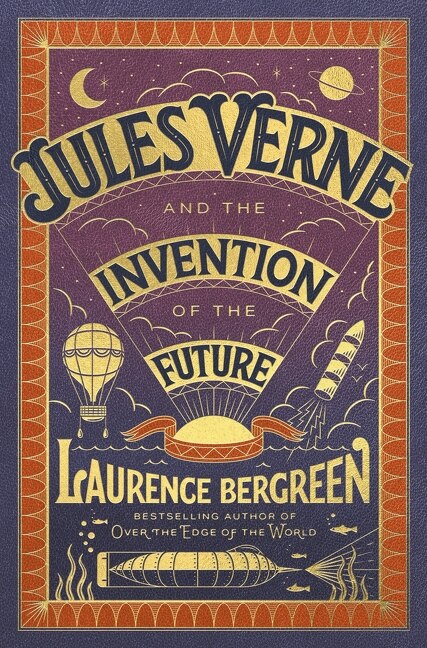 Jules Verne and the Invention of the Future by Laurence Bergreen, Hardcover | Indigo Chapters