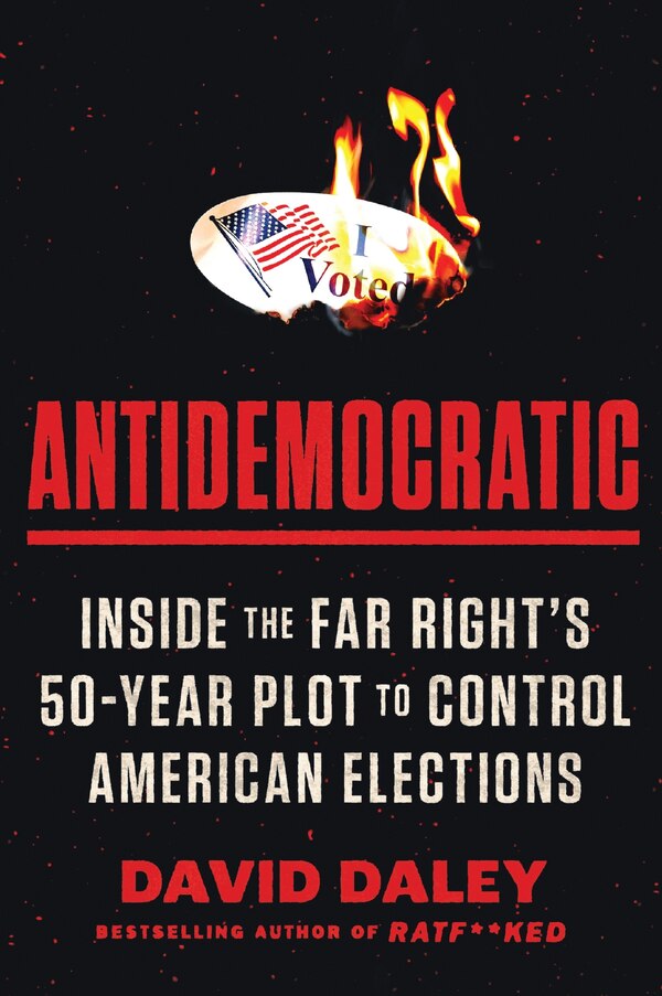Antidemocratic by David Daley, Paperback | Indigo Chapters