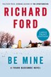 Be Mine by Richard Ford, Paperback | Indigo Chapters