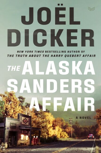 The Alaska Sanders Affair by Joël Dicker, Hardcover | Indigo Chapters