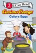 Curious George Colors Eggs by H. A. Rey, Hardcover | Indigo Chapters