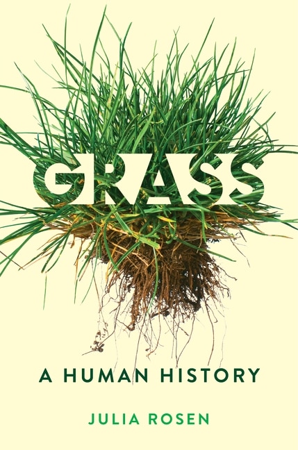 Grass by Julia Rosen, Hardcover | Indigo Chapters