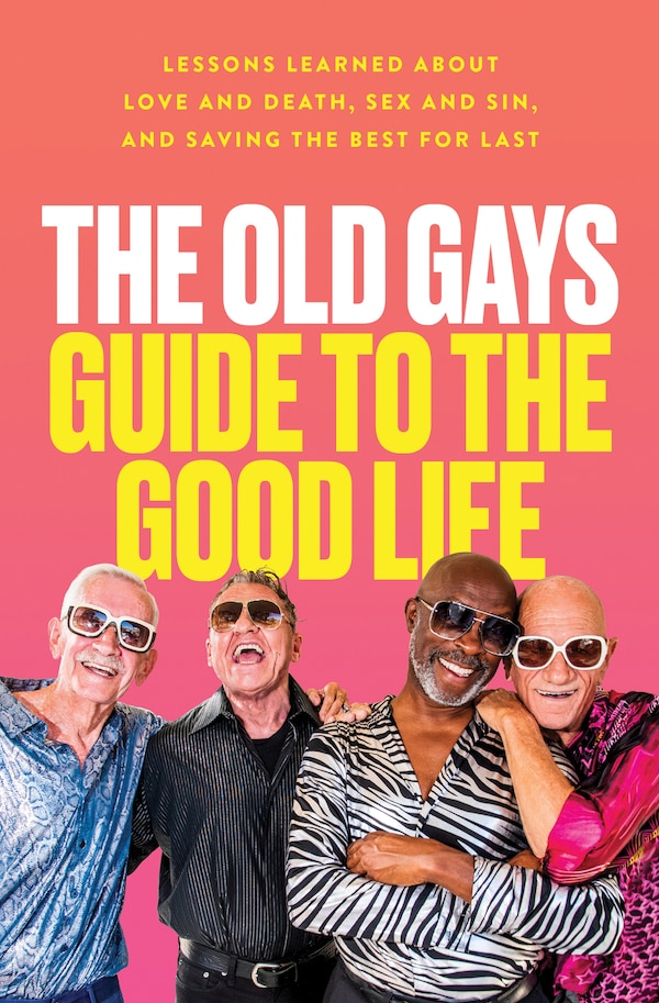 The Old Gays Guide to the Good Life by Mick Peterson, Hardcover | Indigo Chapters