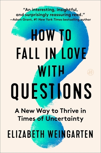 How to Fall in Love with Questions by Elizabeth Weingarten, Paperback | Indigo Chapters