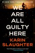 We Are All Guilty Here by Karin Slaughter, Paperback | Indigo Chapters