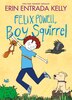 Felix Powell Boy Squirrel by Erin Entrada Kelly, Hardcover | Indigo Chapters