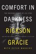 Comfort in Darkness by Rickson Gracie, Paperback | Indigo Chapters
