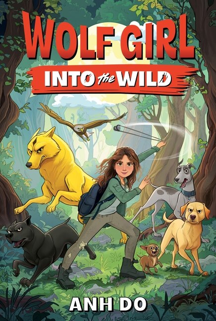 Wolf Girl #1: Into the Wild by Anh Do, Paperback | Indigo Chapters