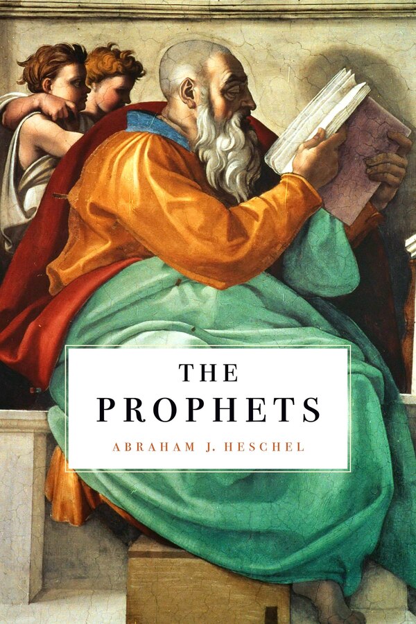 Prophets by Abraham J. Heschel, Hardcover | Indigo Chapters