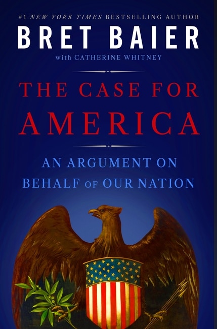 The Case for America by Bret Baier, Hardcover | Indigo Chapters