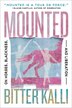 Mounted by Bitter Kalli, Paperback | Indigo Chapters