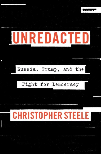 Unredacted by Christopher Steele, Hardcover | Indigo Chapters