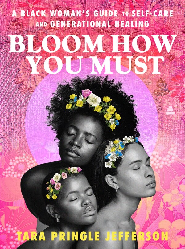 Bloom How You Must by Tara Pringle Jefferson, Hardcover | Indigo Chapters