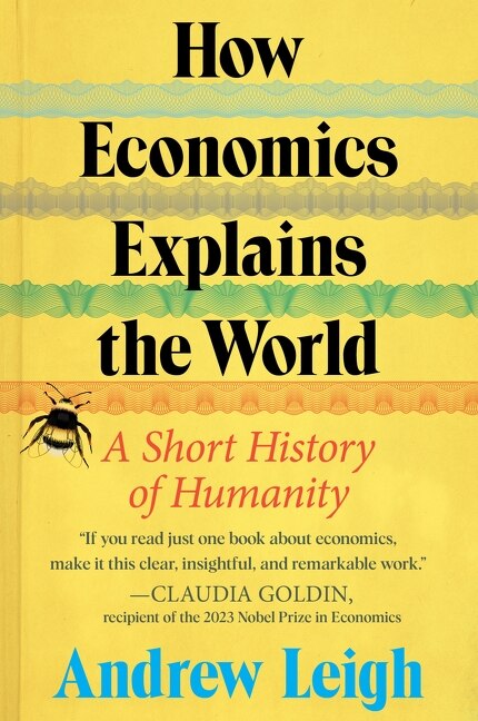 How Economics Explains the World by Andrew Leigh, Hardcover | Indigo Chapters