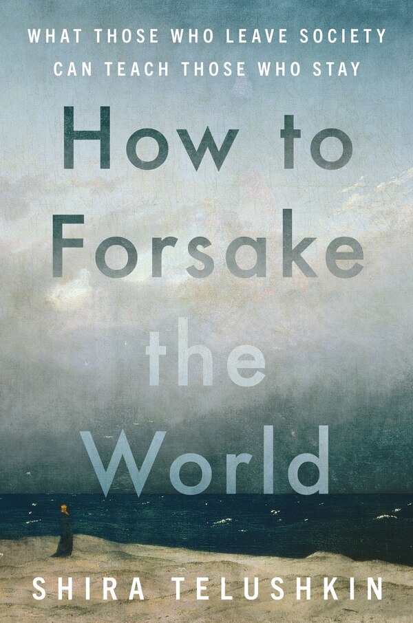 How to Forsake the World by Shira Telushkin, Hardcover | Indigo Chapters
