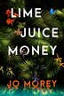Lime Juice Money by Jo Morey, Paperback | Indigo Chapters