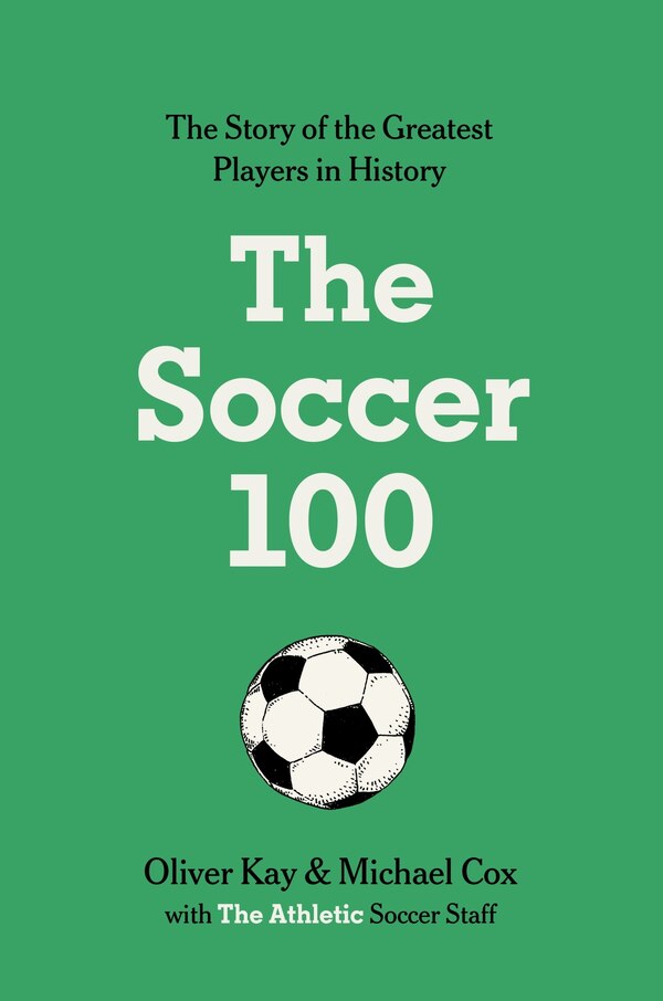 The Soccer 100 by The Athletic, Hardcover | Indigo Chapters