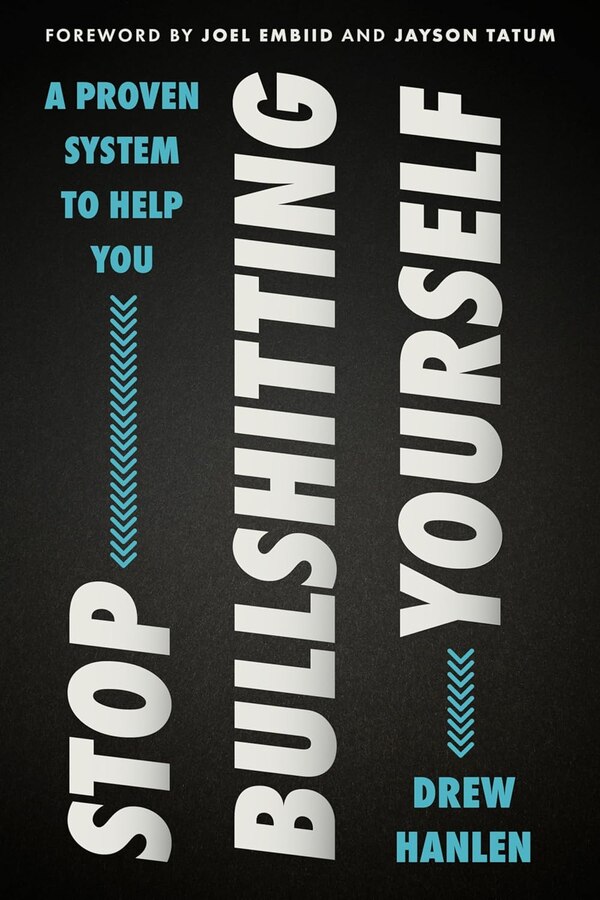 Stop Bullshitting Yourself by Drew Hanlen, Hardcover | Indigo Chapters