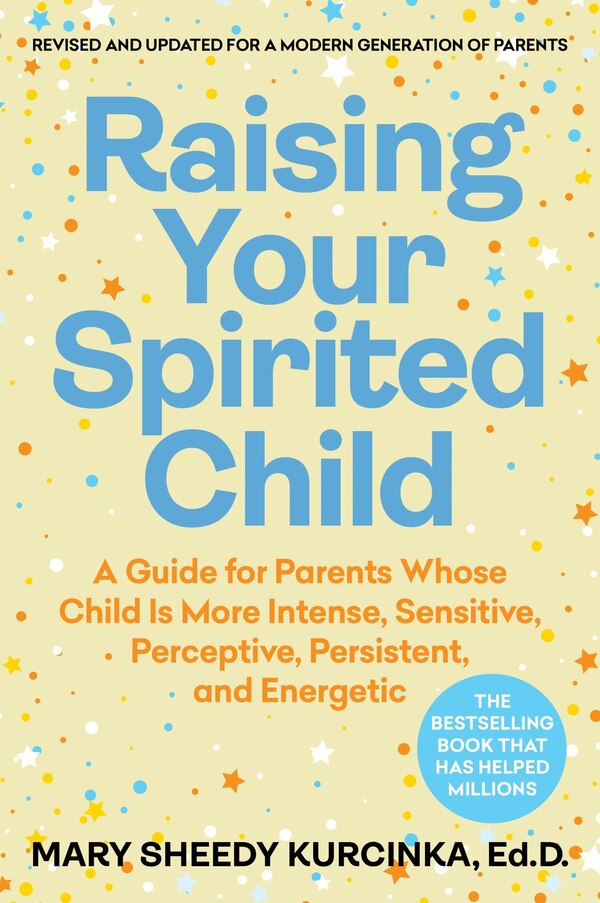 Raising Your Spirited Child Fourth Edition by Mary Sheedy Kurcinka, Paperback | Indigo Chapters