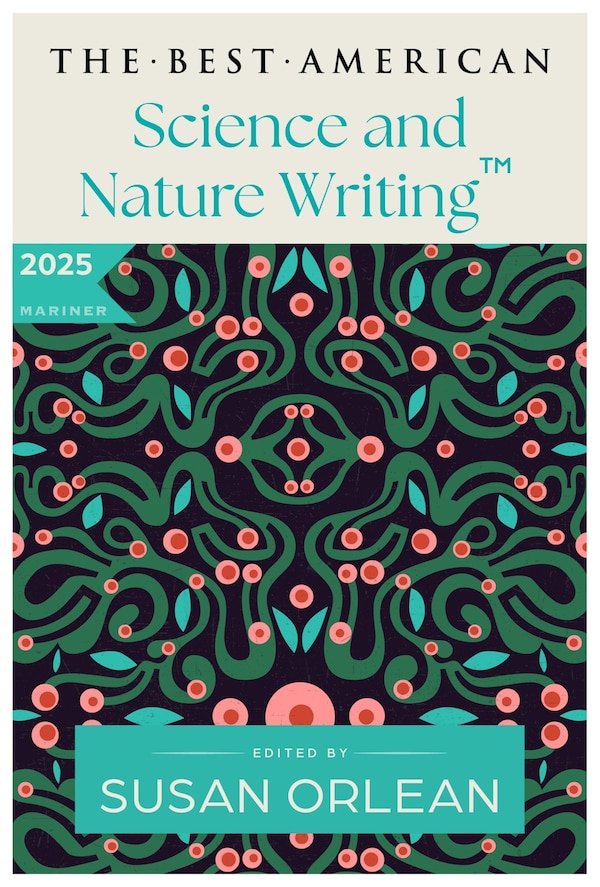The Best American Science and Nature Writing 2025 by Susan Orlean, Paperback | Indigo Chapters
