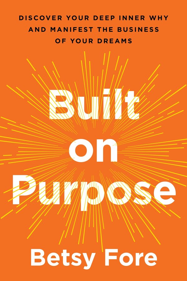 Built on Purpose by Betsy Fore, Hardcover | Indigo Chapters