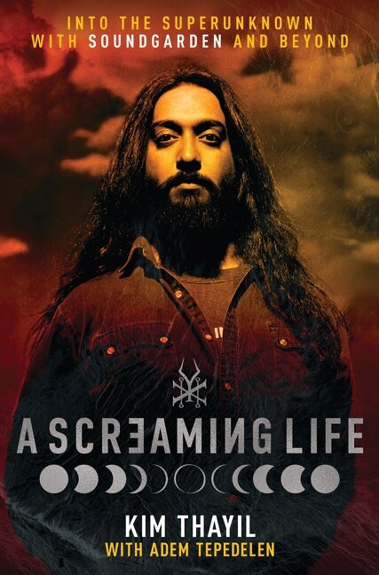 A Screaming Life by Kim Thayil, Hardcover | Indigo Chapters