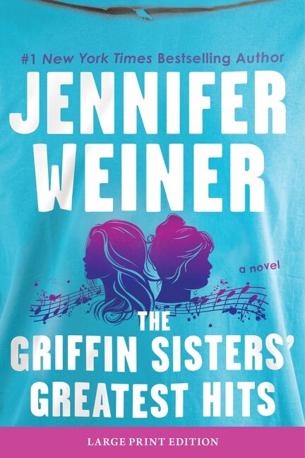 The Griffin Sisters' Greatest Hits by Jennifer Weiner, Paperback | Indigo Chapters