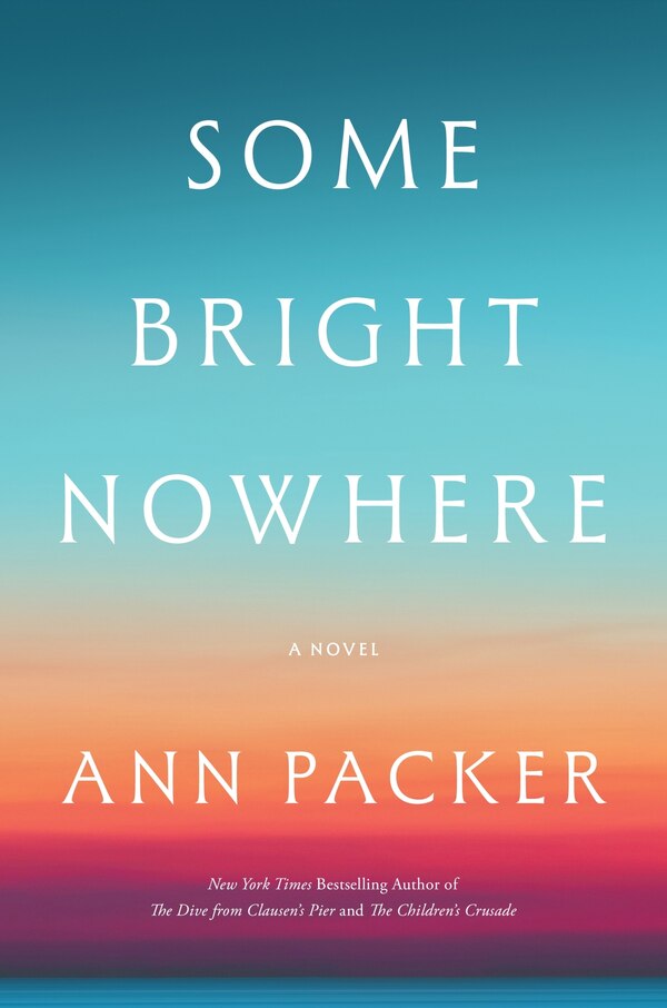 Some Bright Nowhere by Ann Packer, Hardcover | Indigo Chapters