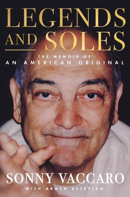 Legends and Soles by Sonny Vaccaro, Hardcover | Indigo Chapters