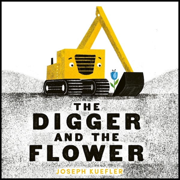 The Digger and the Flower, Board Book by JOSEPH Kuefler | Indigo Chapters
