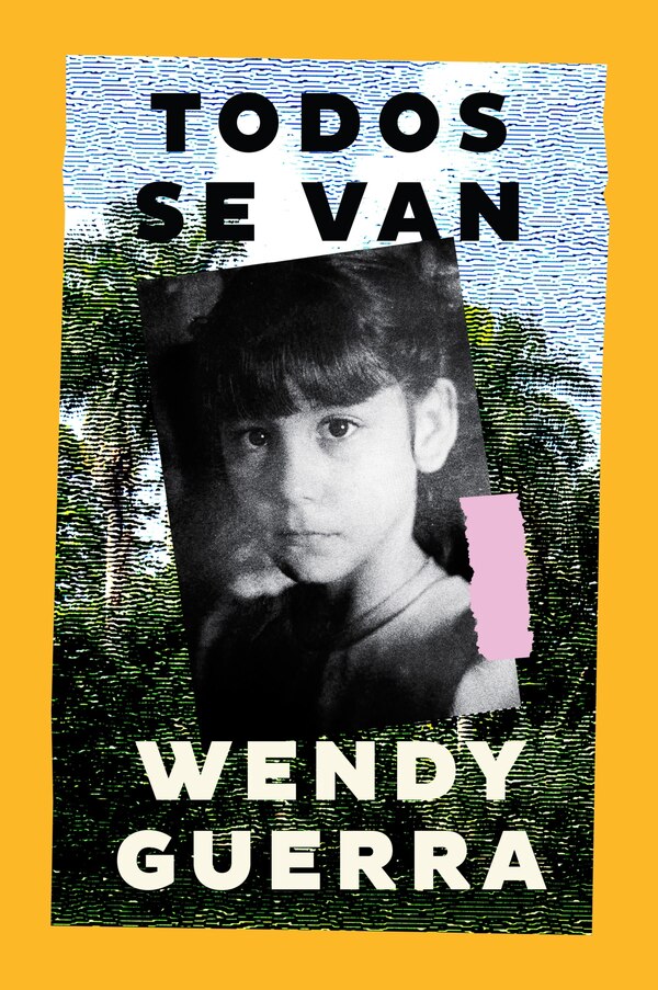 Todos se van by Wendy Guerra, Paperback | Indigo Chapters