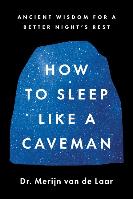 How to Sleep Like a Caveman by Merijn van de Laar, Hardcover | Indigo Chapters
