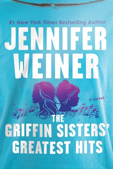 The Griffin Sisters' Greatest Hits Intl by Jennifer Weiner, Paperback | Indigo Chapters