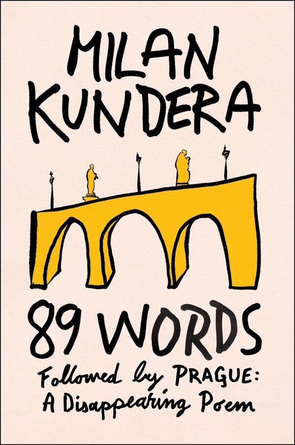 89 Words followed by Prague A Disappearing Poem by Milan Kundera, Hardcover | Indigo Chapters