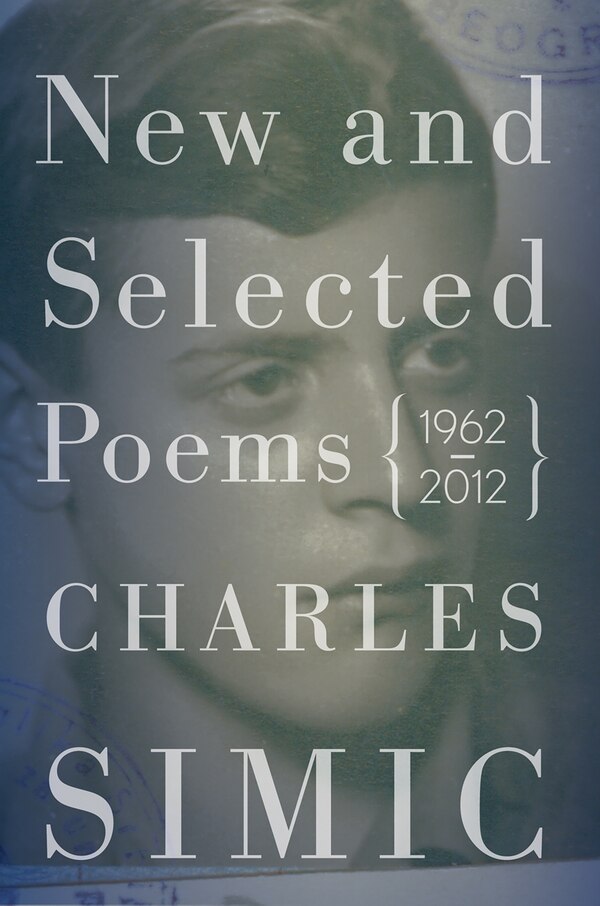 New and Selected Poems by Charles Simic, Paperback | Indigo Chapters
