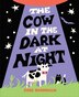 The Cow in the Dark at Night by Jess Hannigan, Hardcover | Indigo Chapters