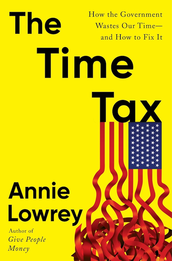 The Time Tax by Annie Lowrey, Hardcover | Indigo Chapters
