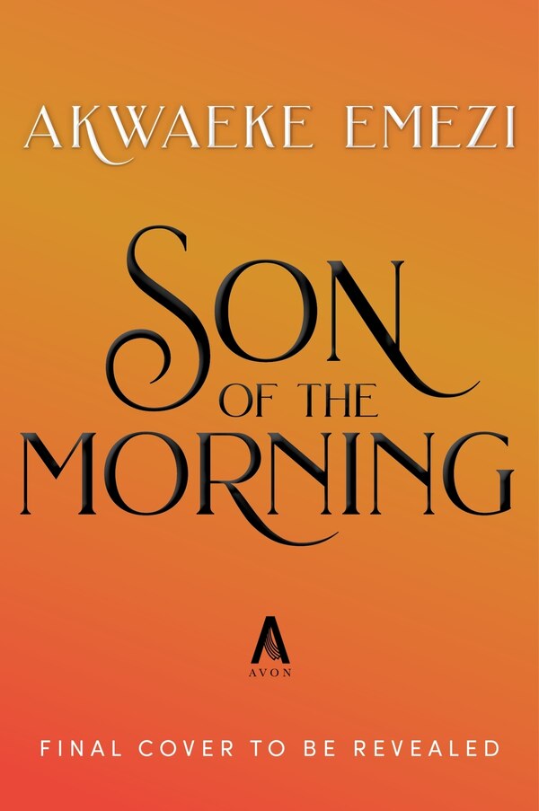 Son of the Morning (Standard Edition) by Akwaeke Emezi, Hardcover | Indigo Chapters
