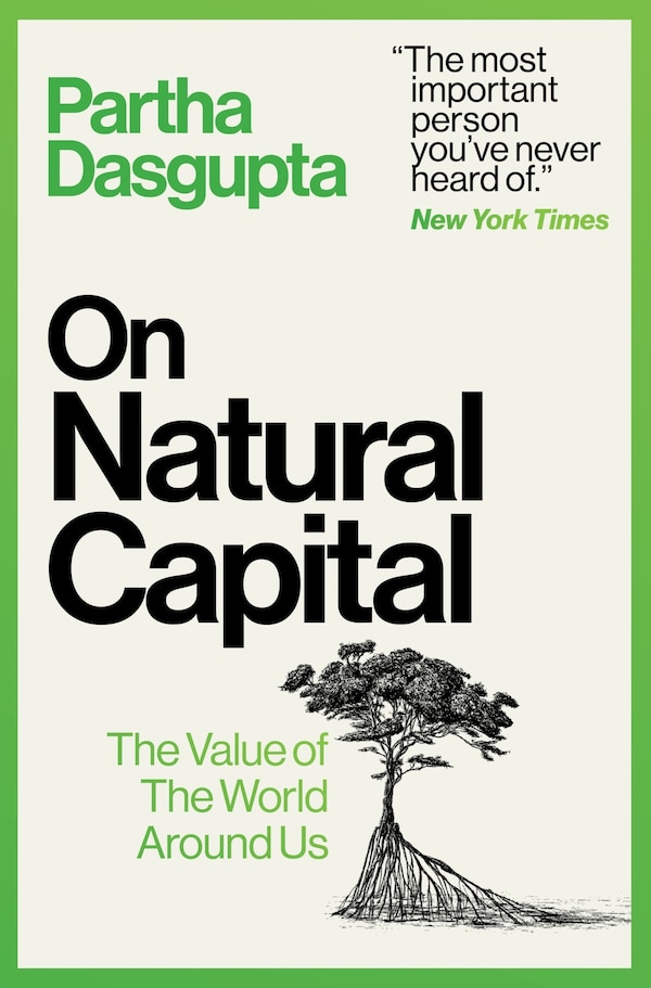 On Natural Capital by Partha Dasgupta, Hardcover | Indigo Chapters