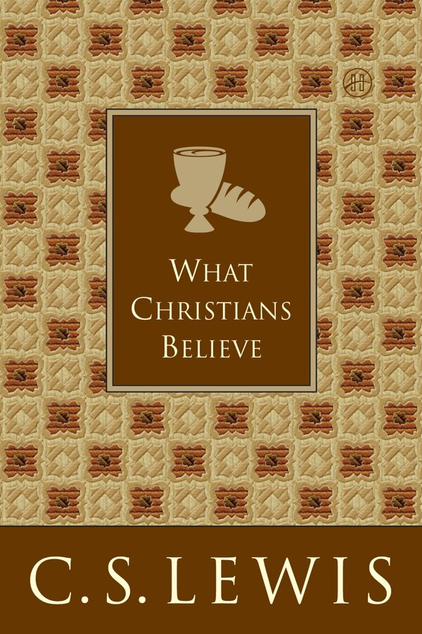 What Christians Believe by C. S. Lewis, Paperback | Indigo Chapters