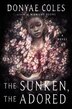 The Sunken the Adored by Donyae Coles, Hardcover | Indigo Chapters